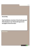 Das Verhältnis zwischen Störerhaftung und Filterfunktion des Telemediengesetzes bezüglich Host-Provider: (German)