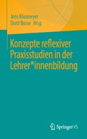 Konzepte Reflexiver Praxisstudien in Der Lehrer*innenbildung