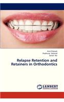 Relapse Retention and Retainers in Orthodontics