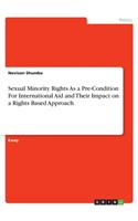 Sexual Minority Rights As a Pre-Condition For International Aid and Their Impact on a Rights Based Approach