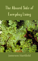 The Absurd Side of Everyday Living
