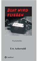 Blut Wird Fliessen: Psychothriller