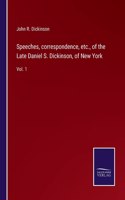 Speeches, correspondence, etc., of the Late Daniel S. Dickinson, of New York