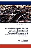 Problematizing the Role of Community in Natural Resource Management