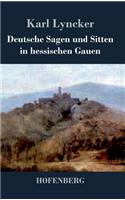 Deutsche Sagen und Sitten in hessischen Gauen