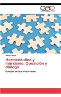 Hermeneutica y Marxismo. Oposicion y Dialogo