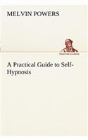 Practical Guide to Self-Hypnosis