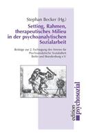 Setting, Rahmen, therapeutisches Milieu in der psychoanalytischen Sozialarbeit