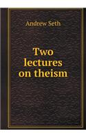 Two Lectures on Theism