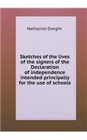 Sketches of the lives of the signers of the Declaration of independence intended principally for the use of schools