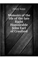 Memoirs of the life of the late Right Honourable John Earl of Craufurd