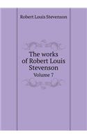 The works of Robert Louis Stevenson Volume 7