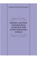 Statutes and Their Interpretation in the First Half of the Fourteenth Century