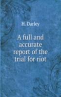 full and accurate report of the trial for riot