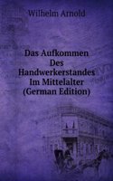 Das Aufkommen Des Handwerkerstandes Im Mittelalter (German Edition)