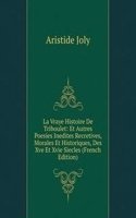 La Vraye Histoire De Triboulet: Et Autres Poesies Inedites Recretives, Morales Et Historiques, Des Xve Et Xvie Siecles (French Edition)