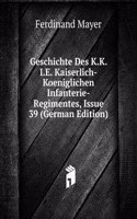 Geschichte des k. k. Infanterie-Regimentes Nr. 39