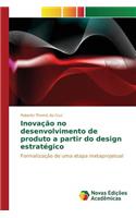 Inovação no desenvolvimento de produto a partir do design estratégico