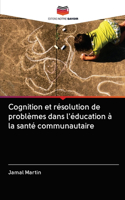 Cognition et résolution de problèmes dans l'éducation à la santé communautaire
