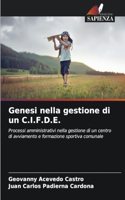 Genesi nella gestione di un C.I.F.D.E.