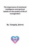 importance of emotional intelligence and spiritual beliefs on the quality of life of transgenders