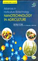 NANOTECHNOLOGY IN AGRICULTURE - ADVANCES IN HORTICULTURE BIOTECHNOLOGY (Vol 6)