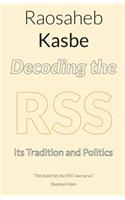 Decoding the RSS: Its Tradition and Politics
