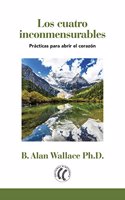 Los cuatro inconmensurables: Practicas para abrir el corazon (Spanish Edition)