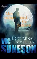 Mot midnatt med Vic Suneson: 13 kriminalnoveller