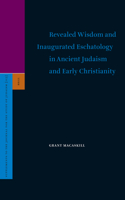 Revealed Wisdom and Inaugurated Eschatology in Ancient Judaism and Early Christianity