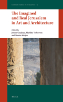 Imagined and Real Jerusalem in Art and Architecture