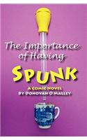 Importance of Having Spunk
