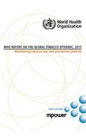 Who Report on the Global Tobacco Epidemic, 2017: Monitoring Tobacco Use and Prevention Policies