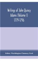 Writings of John Quincy Adams (Volume I) 1779-1796