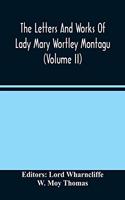 Letters And Works Of Lady Mary Wortley Montagu (Volume Ii)