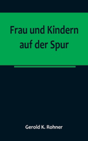 Frau und Kindern auf der Spur