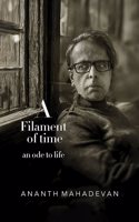A FILAMENT OF TIME - An Ode To Life