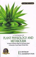 A TEXTBOOK OF PLANT PHYSIOLOGY AND METABOLISM : FOR BOTANY 3RD SEMESTER REGULAR CORE AND HONOURS GENERIC OF THE UNIVERSITIES OF ASSAM CHAPTER/ ALL INDIA EDITION AS PER CBCS COURSE : ENGLISH MEDIUM.