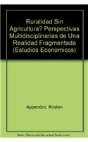 Ruralidad Sin Agricultura? Perspectivas Multidisciplinarias de Una Realidad Fragmentada