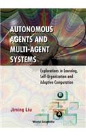 Autonomous Agents and Multi-Agent Systems: Explorations in Learning, Self-Organization and Adaptive Computation
