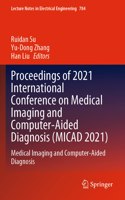 Proceedings of 2021 International Conference on Medical Imaging and Computer-Aided Diagnosis (Micad 2021)