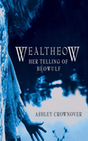 Wealtheow: Her Telling of Beowulf