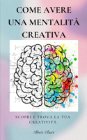 Come avere una Mentalità Creativa