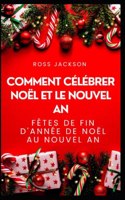 Comment célébrer Noël et le Nouvel An