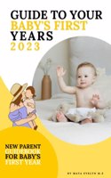 Guide to Your Baby's First Years 2023: New parent guidebook for baby's first year