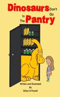 Dinosaurs Don't Go In The Pantry
