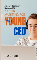 Absolute Beginner Business Kit & Online Marketing for The Young CEO