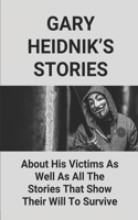 Gary Heidnik's Stories: About His Victims As Well As All The Stories That Show Their Will To Survive: Gary Heidnik House Of Horrors Documentary