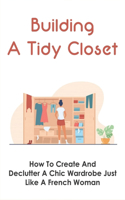 Building A Tidy Closet