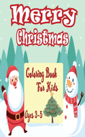 Merry Christmas coloring book for kids age 3-5: 50 Christmas Pages 8.5''/11'' to Color Including Santa, Christmas Trees, Reindeer, SnowmanFun Easy and Relaxing Pages Gifts for Boys Girls Kids